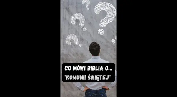 Co Biblia mówi o Komunii Świętej i jej znaczeniu dla wierzących
