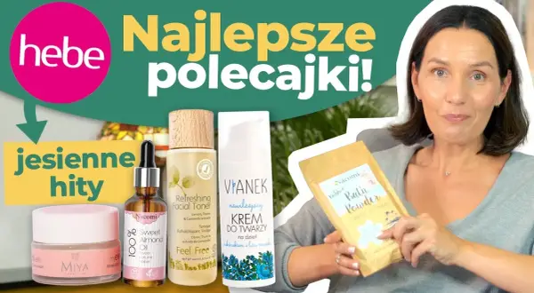 Co warto kupić w Hebe? Najlepsze kosmetyki, które musisz mieć