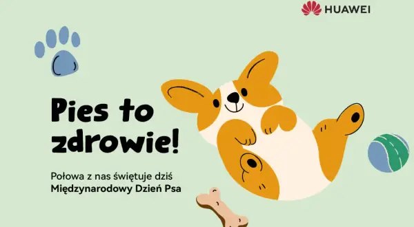 Radosny corgi świętuje Międzynarodowy Dzień Psa. "Pies to zdrowie!" głosi napis. Obok kość i piłka. Huawei.