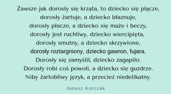 Janusz Korczak jak kochać dziecko cytaty, które zmienią twoje podejście do wychowania