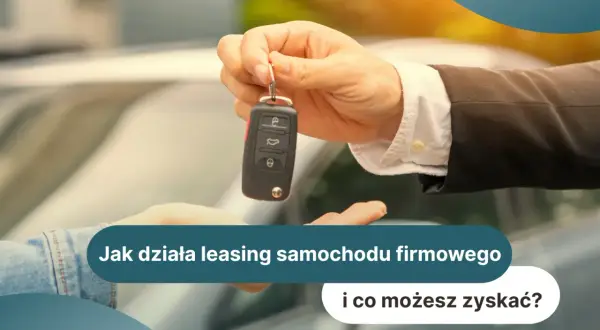 Jak wziąć samochód w leasing na firmę i uniknąć zbędnych kosztów