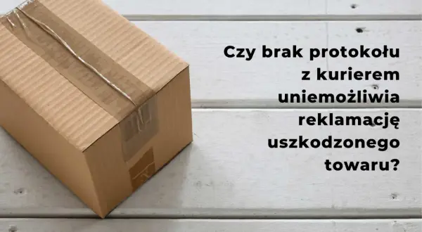 Kartony z taśmą, tekst: "Czy brak protokołu z kurierem uniemożliwia reklamację uszkodzonego towaru?".