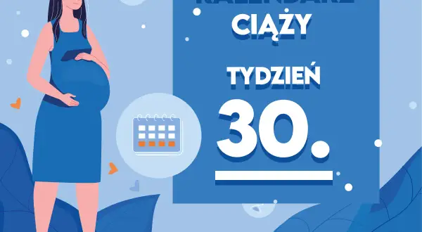Kobieta w niebieskiej sukience, w 30 tygodniu ciąży, trzyma dłoń na brzuchu. Obok kalendarz i napisy "Kalendarz ciąży, tydzień 30".