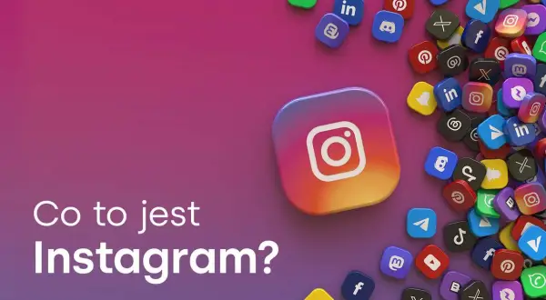 Co to jest Instagram i do czego służy – poznaj jego możliwości