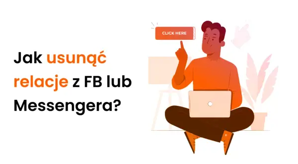 Jak usunąć relacje z FB lub Messengera? Ilustracja przedstawia mężczyznę z laptopem, który klika przycisk "Click Here".