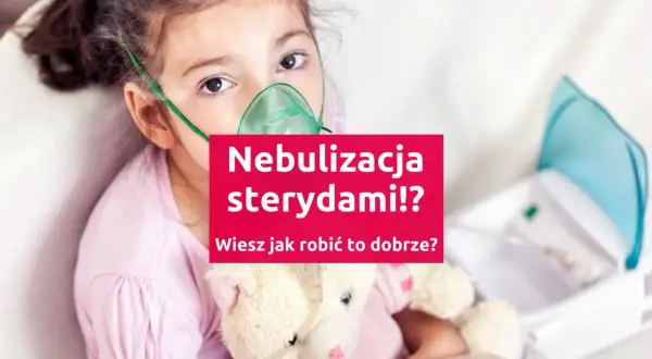 Dziewczynka z maską nebulizatora i pluszowym misiem. Czy wiesz, jak prawidłowo przeprowadzić nebulizację sterydami?