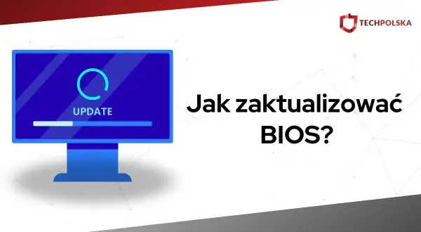 Grafika przedstawia ekran komputera z napisem "UPDATE" i paskiem postępu, obok tekst "Jak zaktualizować BIOS?".