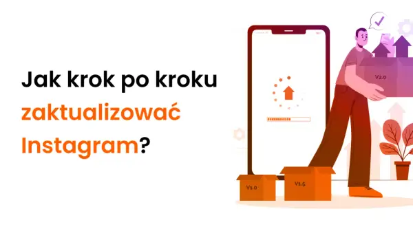 Instagram: Jak zaktualizować i dlaczego nie widzisz nowych funkcji?