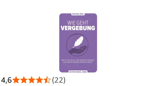 Buchcover "Wie geht Vergebung" von Martina Nohl. Wer nicht verzeihen kann, straft sich selbst. Hier lernst du, wie du inneren Frieden findest.