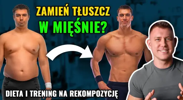 Rekompozycja sylwetki: Jak budować mięśnie i tracić tłuszcz?