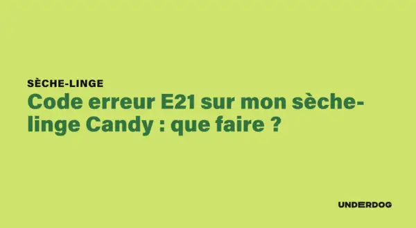 Sèche-linge Candy affiche le code erreur E21. Que faire pour résoudre ce problème ?