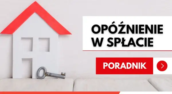 Biały domek z kluczem i napisem "Opóźnienie w spłacie". Poradnik dla osób z opóźnieniami w spłacie kredytu do 30 dni.