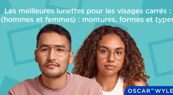 Un homme au visage carré et une femme aux cheveux bouclés portent des lunettes. Le texte indique "Les meilleures lunettes pour les visages carrés".