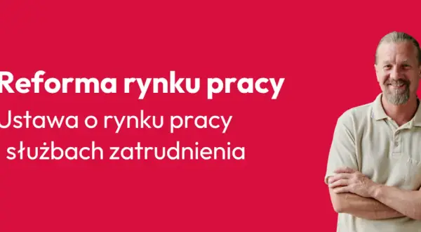 Uśmiechnięty mężczyzna na tle napisu "Reforma rynku pracy. Ustawa o rynku pracy i służbach zatrudnienia".