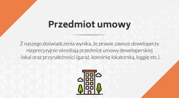 Przedmiot umowy deweloperskiej: deweloperzy precyzyjnie określają lokal i przynależności (garaż, komórka, loggia).