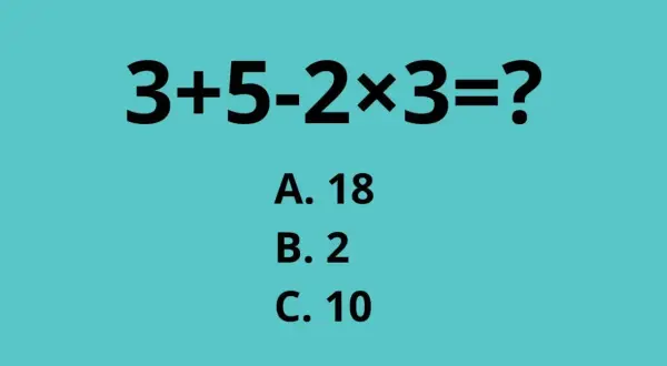 Zagadka o czasie: 3+5-2×3=? Wybierz poprawną odpowiedź: A. 18, B. 2, C. 10.