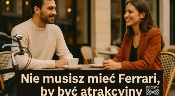 Para rozmawia przy kawie. On ma zarost, ona uśmiecha się. Tekst: "Nie musisz mieć Ferrari, by być atrakcyjny". Pokazuje, jakich facetów lubią dziewczyny.