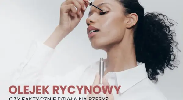 Jaki olejek rycynowy na rzęsy? Najlepszy wybór dla pięknych rzęs