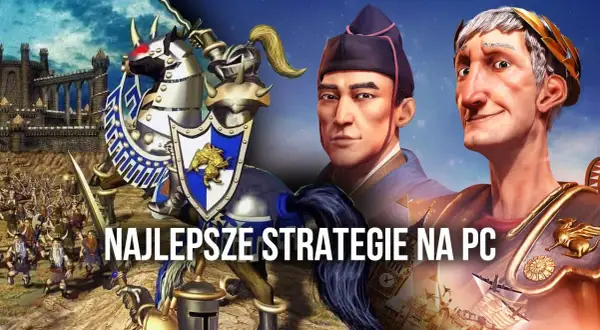 Gry strategiczne co polecacie - najlepsze tytuły, które musisz znać