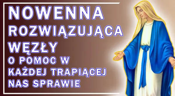 Nowenna Rozwiązująca Węzły: Matka Boża w niebieskim płaszczu oferuje pomoc w każdej trapiącej nas sprawie.