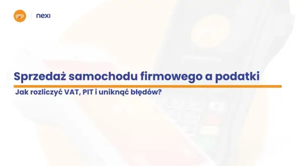 Dwa terminale płatnicze i tekst "Sprzedaż samochodu firmowego a podatki".