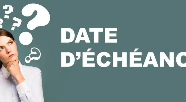 Une femme réfléchit, entourée de points d'interrogation, face au texte "DATE D'ÉCHÉANCE". Elle se demande quand aura lieu le prochain paiement à échoir.