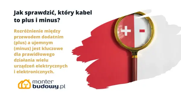 Biały kabel to plus czy minus? Jak bezpiecznie sprawdzić biegunowość