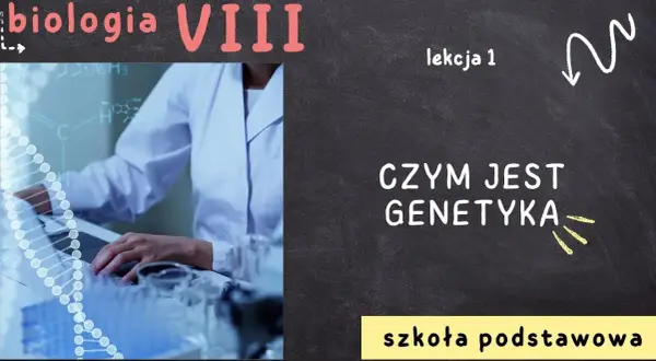 Biologia: Czym jest genetyka i jakie ma znaczenie dla życia?