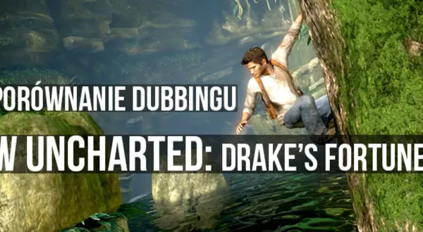 Nathan Drake wspina się po skale w grze Uncharted: Drake's Fortune. Porównanie polskiego dubbingu.