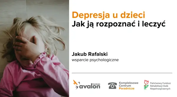 Smutne dziecko z ręką na czole. Jak wspierać dziecko z depresją? Poradnik Jakuba Rafalskiego.