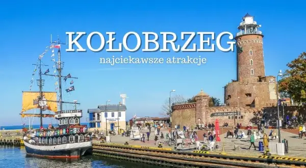 Co robić w Kołobrzegu? Rejs statkiem pirackim, zwiedzanie latarni morskiej i spacer po molo to tylko niektóre z atrakcji.