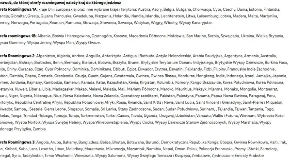 Strefa Roamingowa 1B: Czarnogóra, Albania, Bośnia i Hercegowina, Kosowo, Macedonia Północna, Mołdawia, San Marino, Serbia, Szwajcaria, Ukraina, Wielka Brytania, Wyspa Guernsey, Wyspa Jersey, Wyspa Man, Wyspy Owcze.