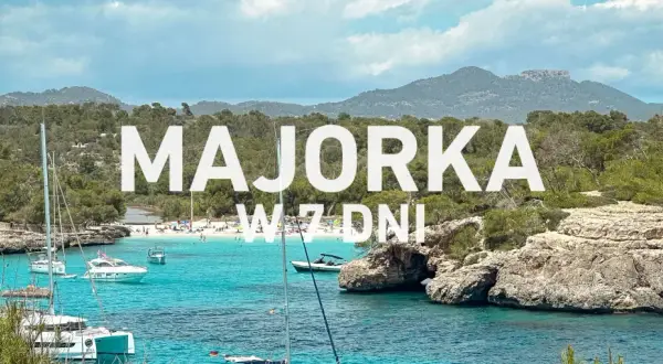 Majorka w 7 dni – czy warto? Turkusowa woda, białe jachty i zielone wzgórza zapraszają na niezapomniane wakacje.