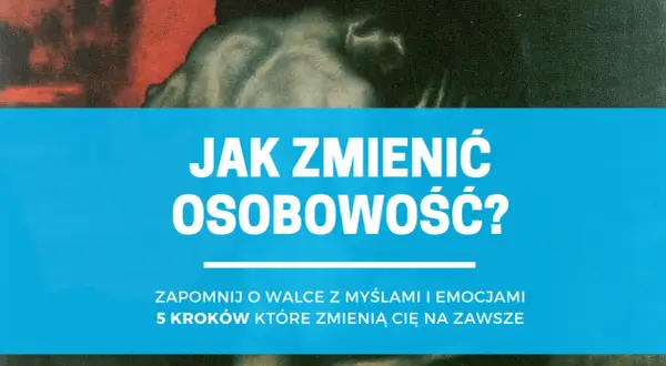 Jak zmienić osobowość? Psychologia i praktyczne kroki do zmiany