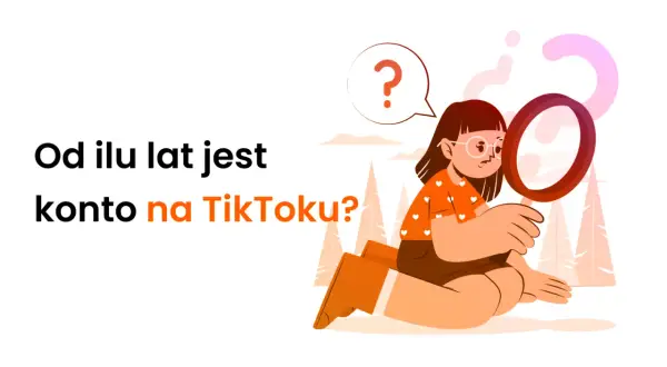 Dziewczynka z lupą szuka odpowiedzi na pytanie: od ilu lat jest konto na TikToku?