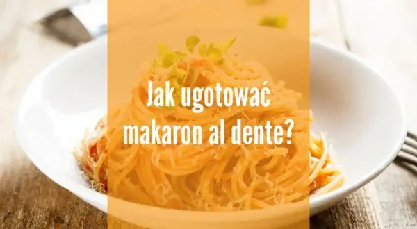 Jak ugotować makaron idealnie al dente - uniknij najczęstszych błędów