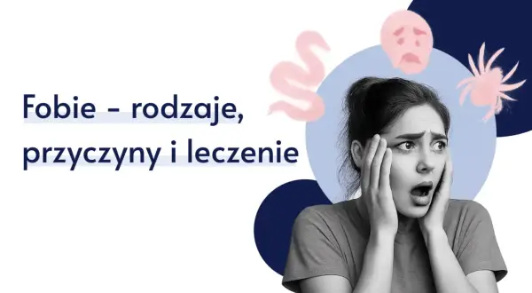 Fobie: czy Twój lęk to już problem? Rodzaje, objawy, leczenie