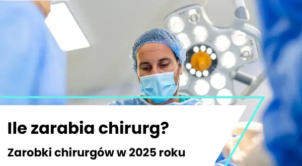 Ile zarabia chirurg ogólny? Zarobki, pensja i kariera