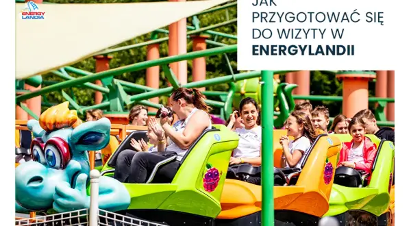Godziny otwarcia Energylandii: Jak zaplanować idealną wizytę?