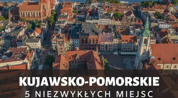 Kujawsko-Pomorskie: Atrakcje na weekend? Odkryj skarby regionu!