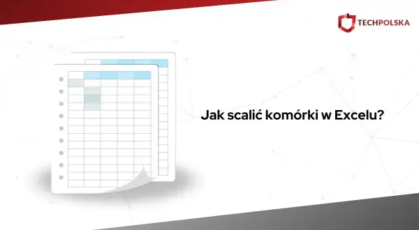 Ilustracja arkusza kalkulacyjnego z pytaniem "Jak scalić komórki w Excelu?".