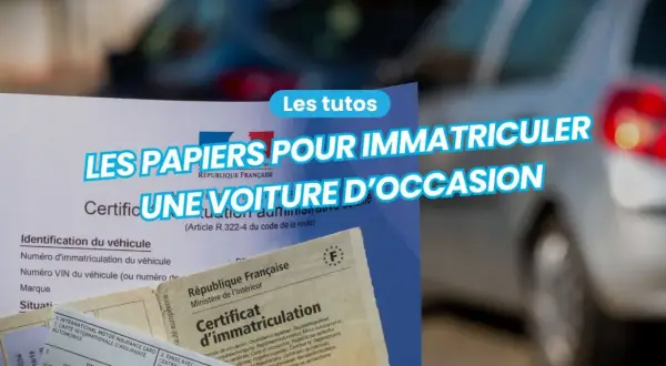 Documents pour immatriculer une voiture d'occasion, dont un certificat d'immatriculation.
