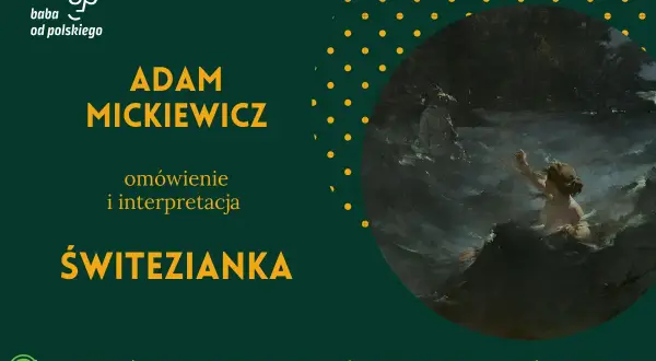 Grafika promuje omówienie i interpretację ballady "Świtezianka" Adama Mickiewicza. Widać fragment obrazu przedstawiający mityczną postać w wodzie.