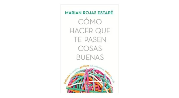Libro "Cómo hacer que te pasen cosas buenas" de Marian Rojas Estapé, uno de los libros de crecimiento personal que te ayuda a entender tu cerebro y mejorar tu vida.