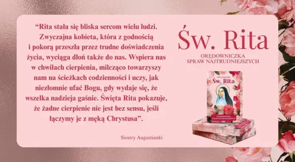 Św. Rita, orędowniczka spraw najtrudniejszych, wspiera nas w cierpieniu. Modlitwa do św. Rity o zdrowie i siłę.