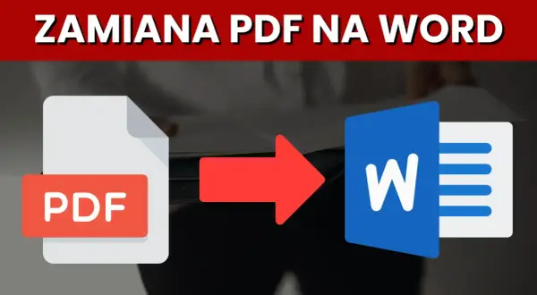 Jak skonwertować plik pdf na word i uniknąć problemów z formatowaniem