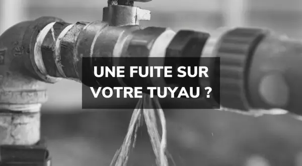 Une fuite sur votre tuyau ? L'eau s'échappe, il est temps d'agir pour stop fuite eau.