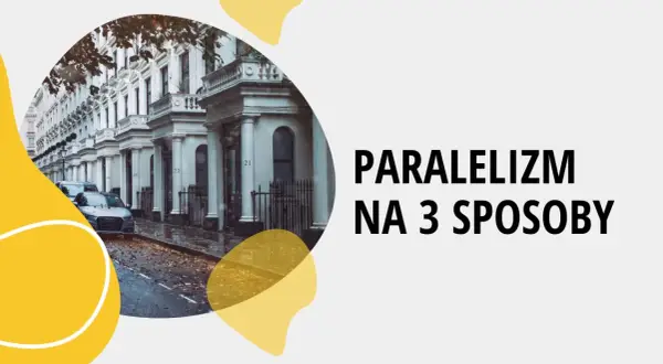 Rząd białych kamienic z kolumnami i samochodami na ulicy. Tekst: PARALELLIZM NA 3 SPOSOBY.
