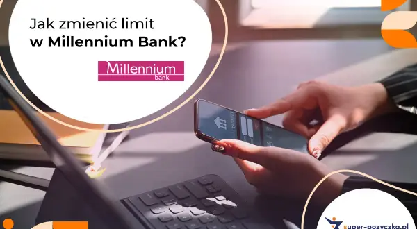 Zmień limit przelewu w Millennium: Aplikacja i Millenet krok po kroku