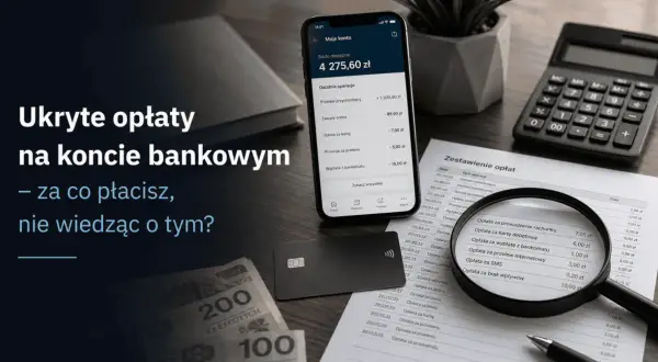 Ukryte opłaty na koncie bankowym – za co płacisz, nie wiedząc o tym? Analiza zestawienia opłat.
